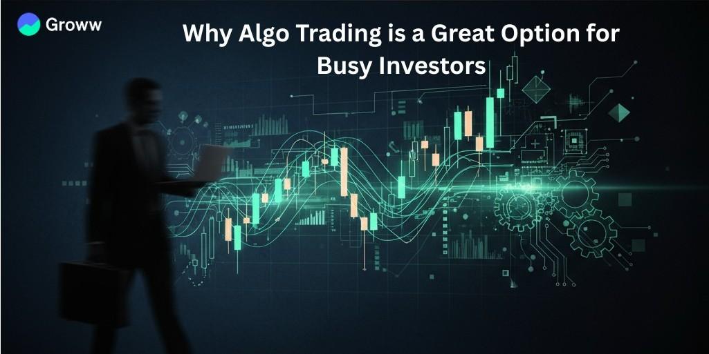 Why Algo Trading is a Great Option for Busy Investors