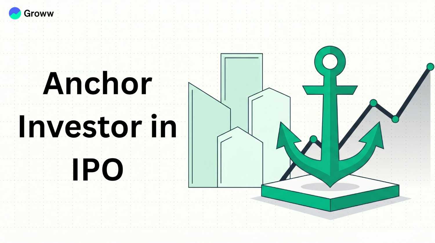 What are Anchor Investors: Meaning, Process & Comparision