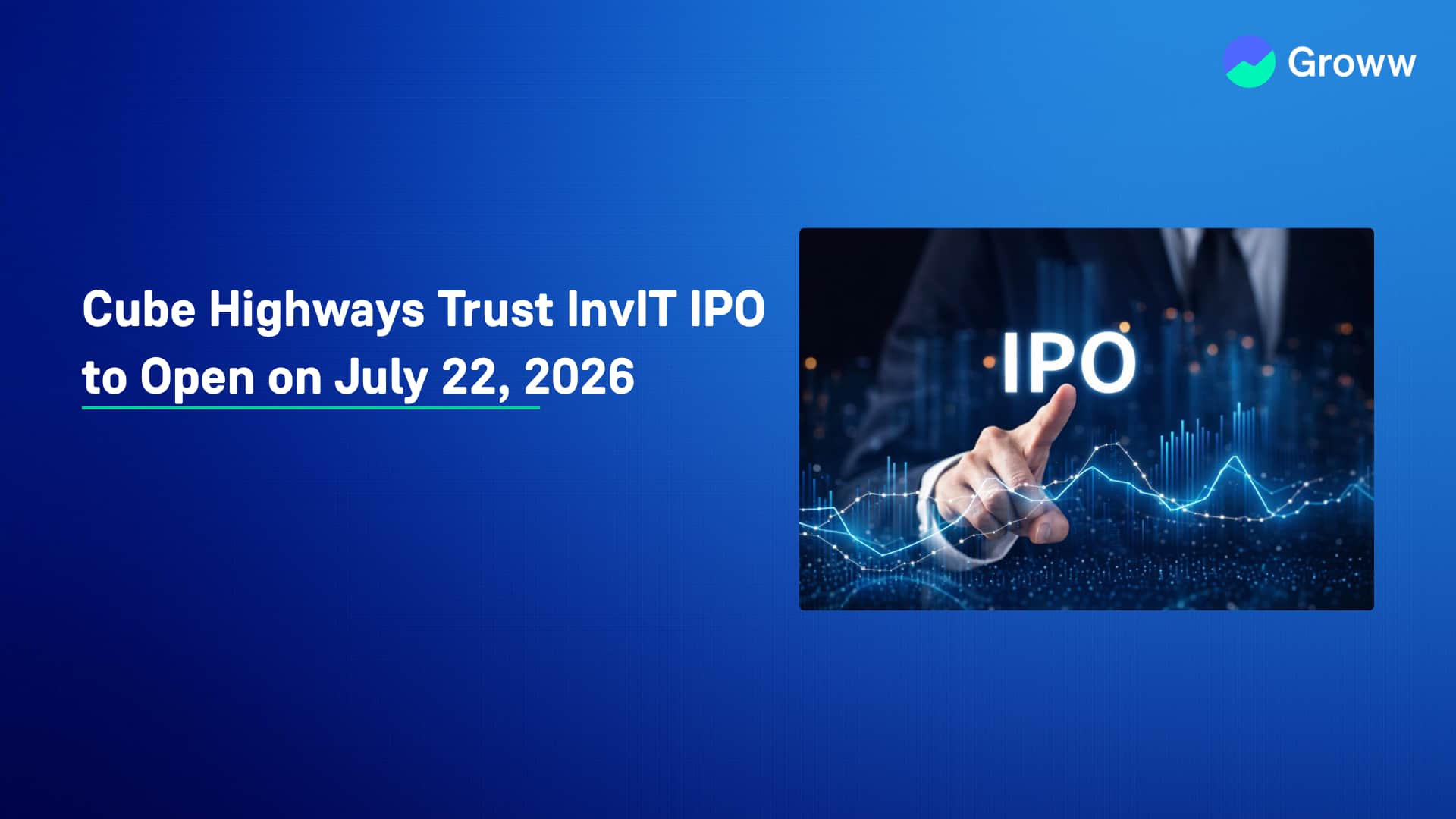 Cube Highways Trust InvIT IPO to Open on July 22, 2026: Price Band, Issue Size, Timeline & Key Details