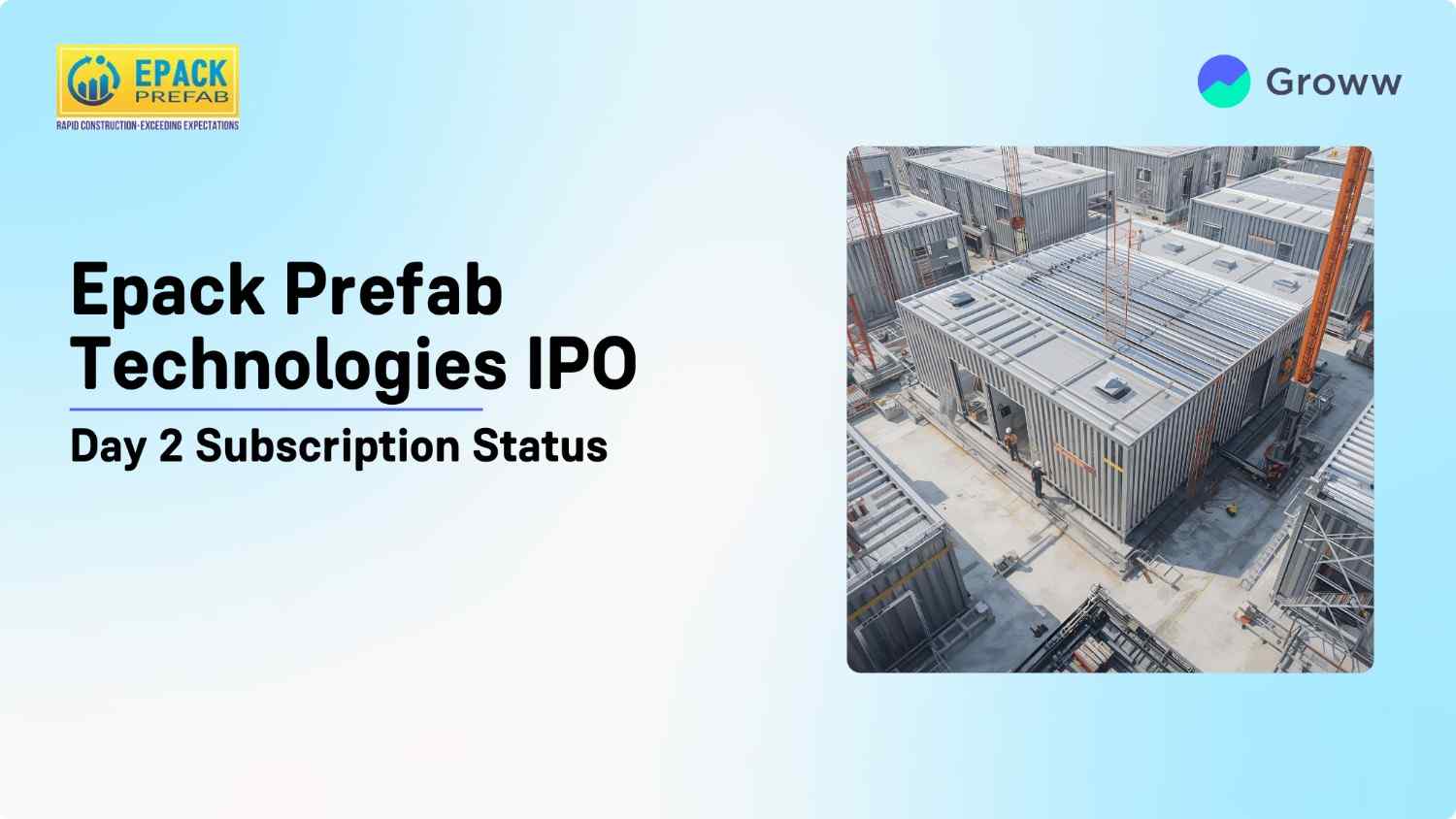 Epack Prefab Technologies IPO Day 2: Check Subscription Status, GMP & Key Highlights