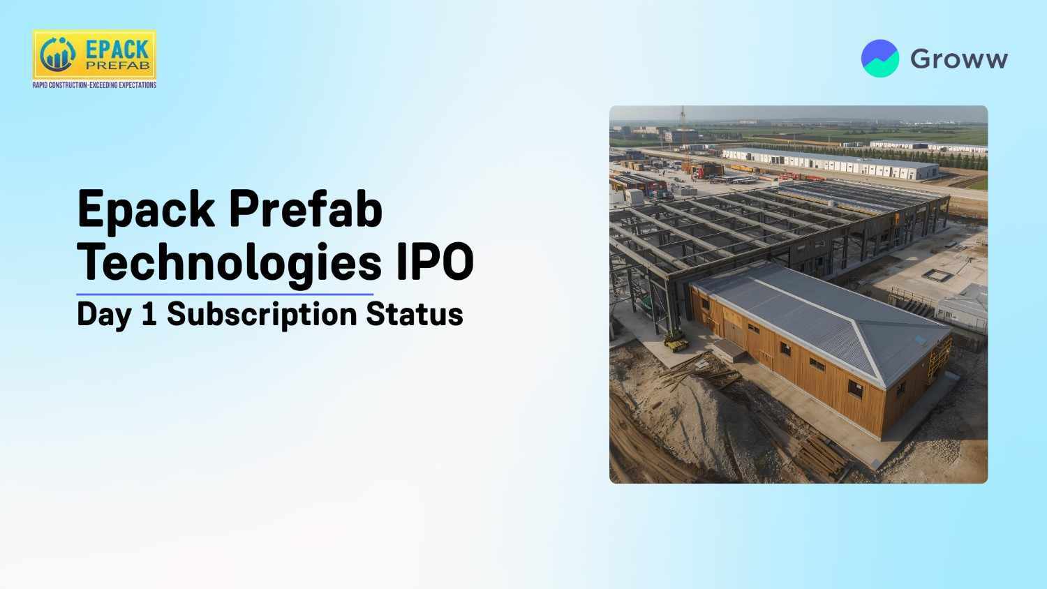 Epack Prefab Technologies IPO Day 1: Check Subscription Status, GMP & Key Highlights