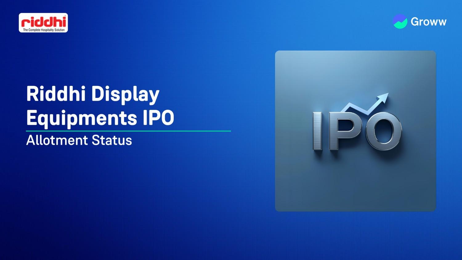 Riddhi Display Equipments Ltd. IPO Allotment Status: Check Overall Subscription & Steps to Verify Status