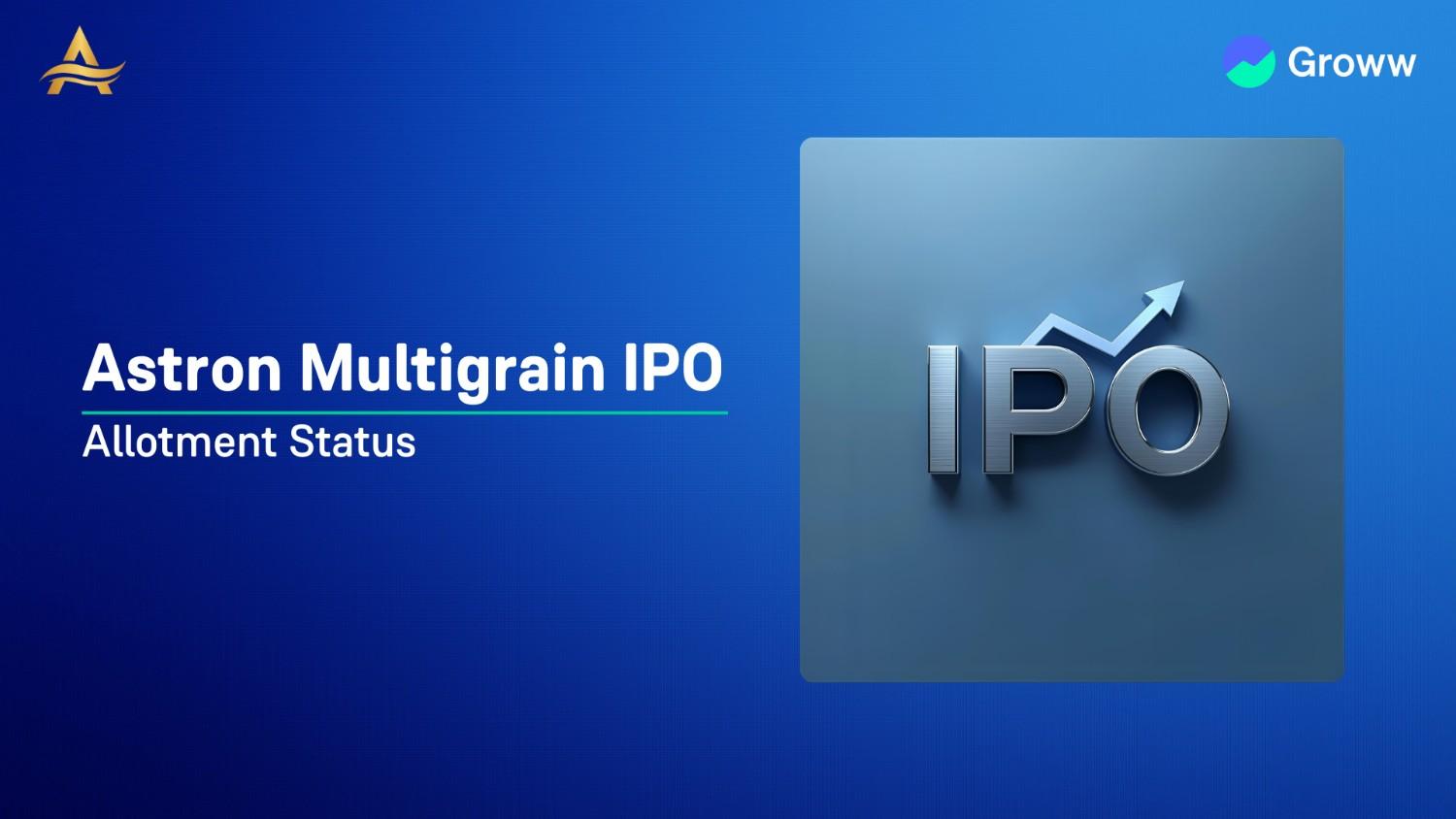 Astron Multigrain Ltd. IPO Allotment Status: Check Overall Subscription & Steps to Verify Status