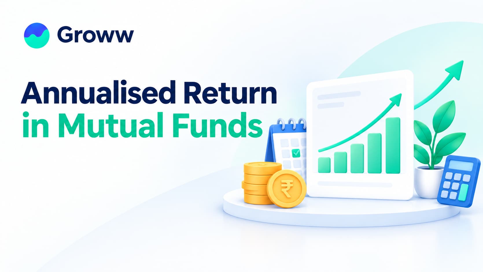 Annualised Return in Mutual Funds: Meaning, Formula, Calculation & Examples