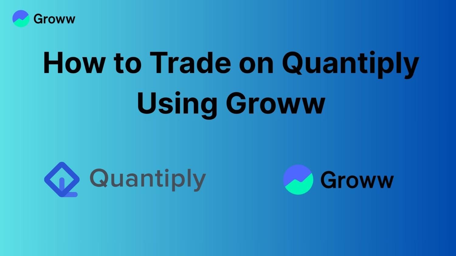 How to Trade on Quantiply Using Groww