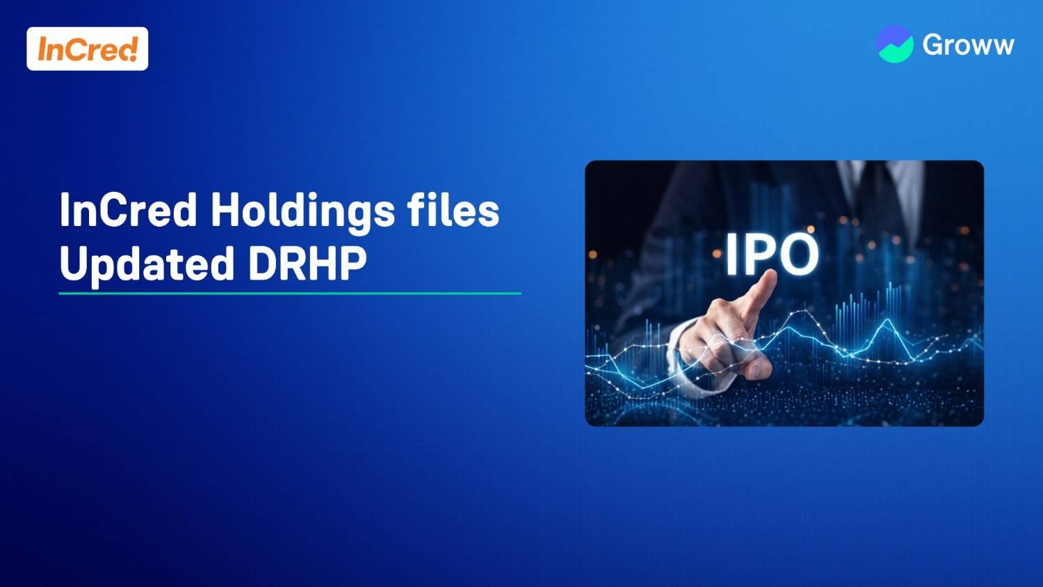InCred Holdings files Updated DRHP With SEBI, Plans to Raise ₹ 1,250 Crore Fresh Issue