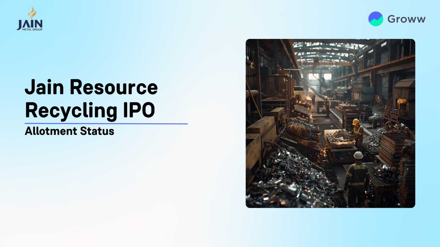 Jain Resource Recycling IPO Allotment Status In focus today: Steps To Verify Status