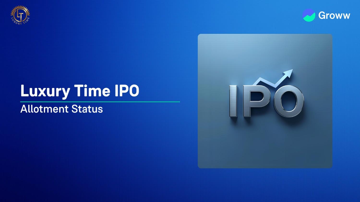 Luxury Time Ltd. IPO Allotment Status: Check Overall Subscription & Steps to Verify Status