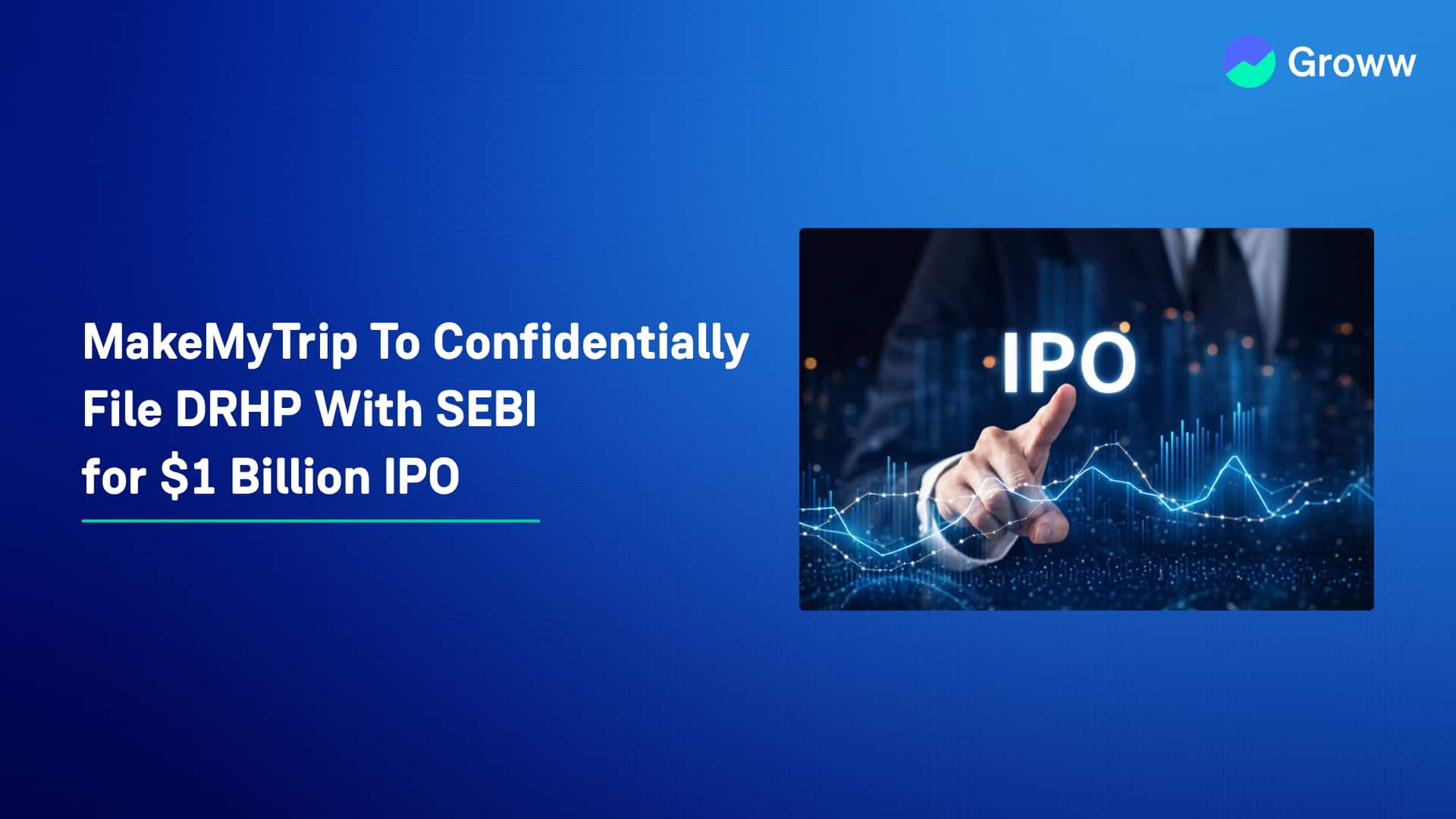 MakeMyTrip To Confidentially File DRHP With SEBI for $1 Billion IPO