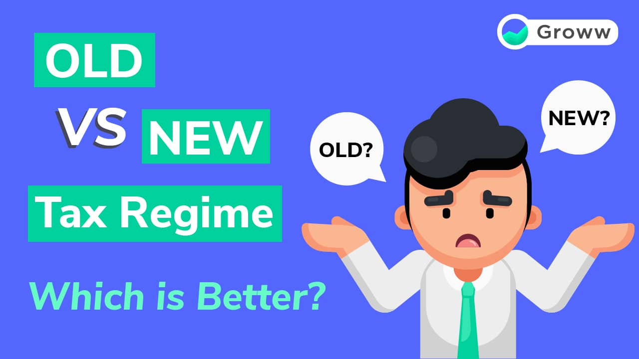 Old Vs New Tax Regime: Which is Better?