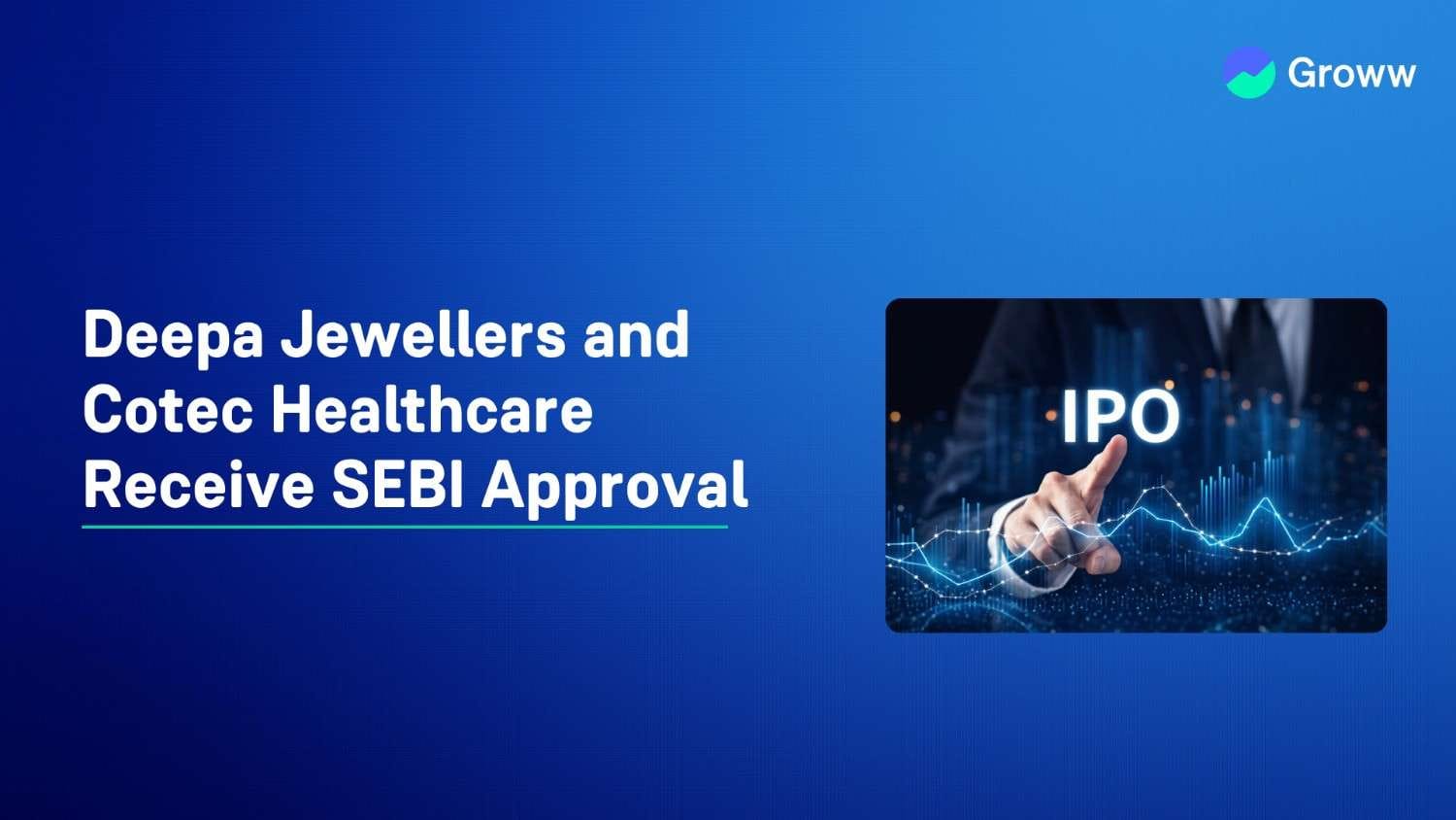 Deepa Jewellers and Cotec Healthcare Receive SEBI Approval for IPO
