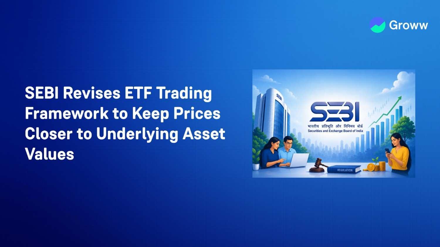 SEBI Revises ETF Trading Framework to Keep Prices Closer to Underlying Asset Values