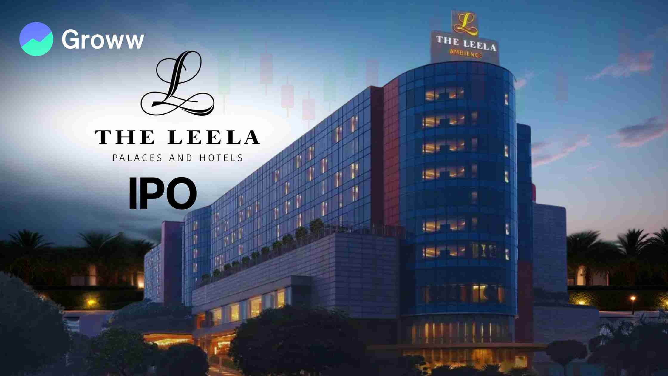 Leela Hotels IPO to Open on May 26: Check Timelines, Price Band, GMP and More