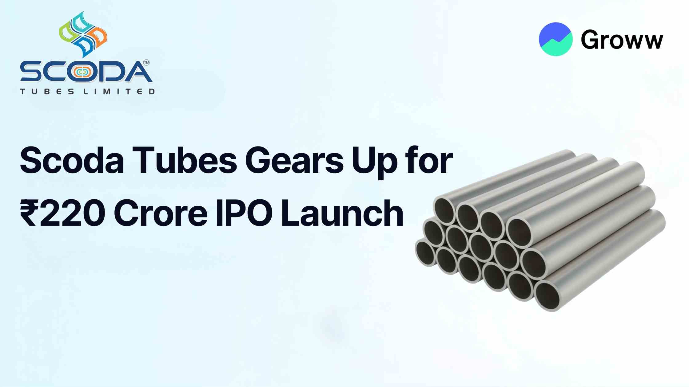 Scoda Tubes' ₹220 Crore IPO to Open on May 28: Check Price Band, Timelines and More