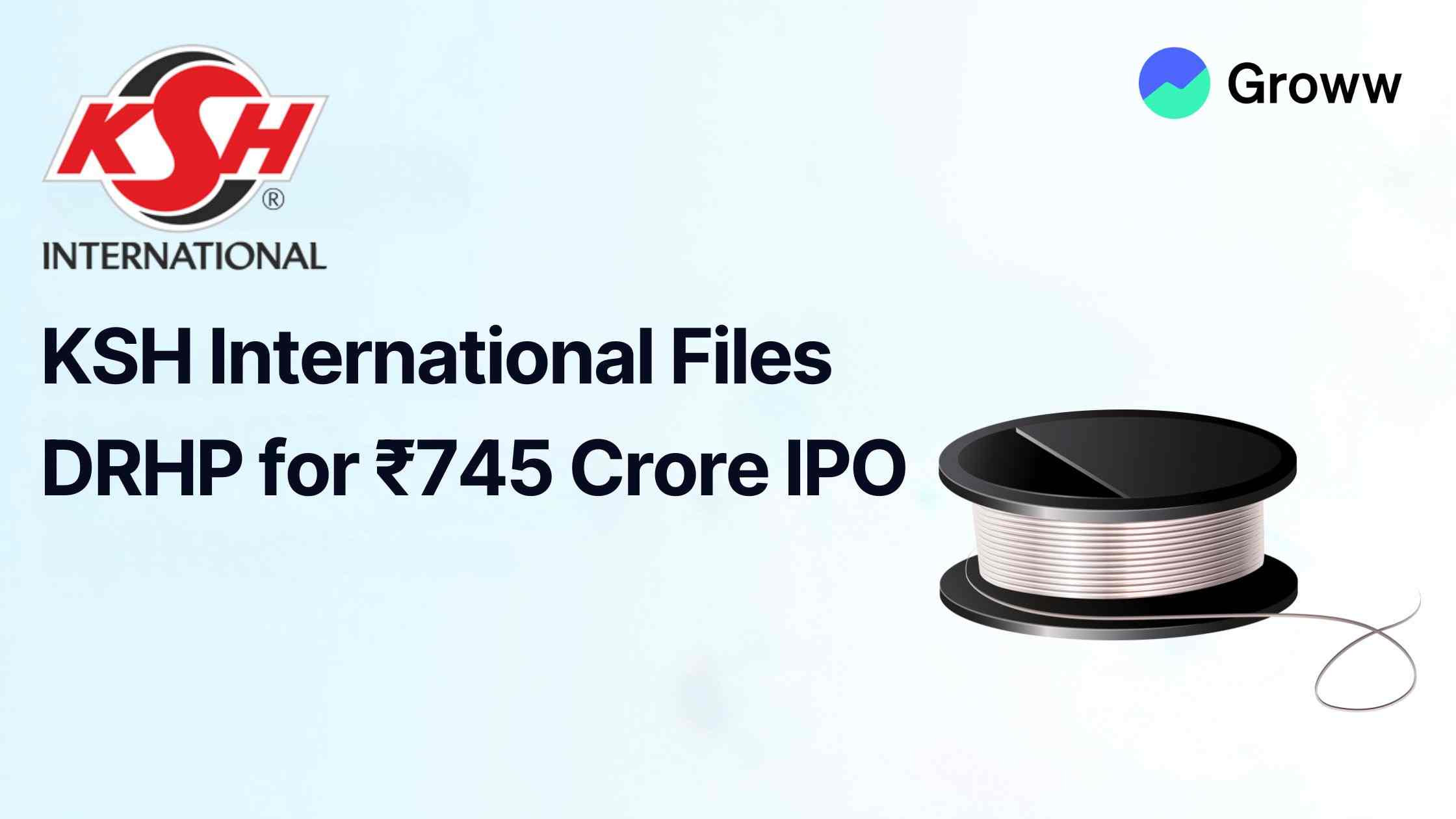 KSH International Files DRHP with SEBI for ₹745 Crore IPO