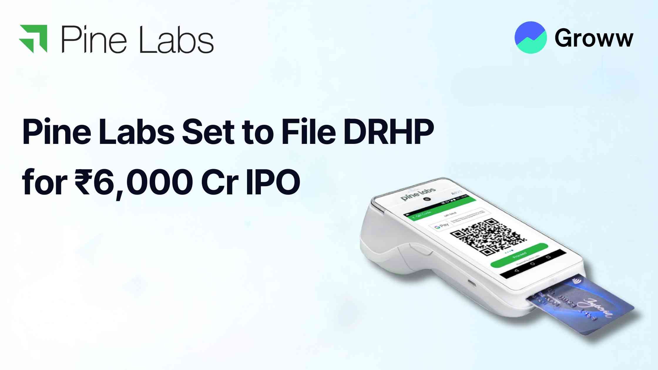 Pine Labs to File ₹6,000-Crore IPO DRHP by June-End
