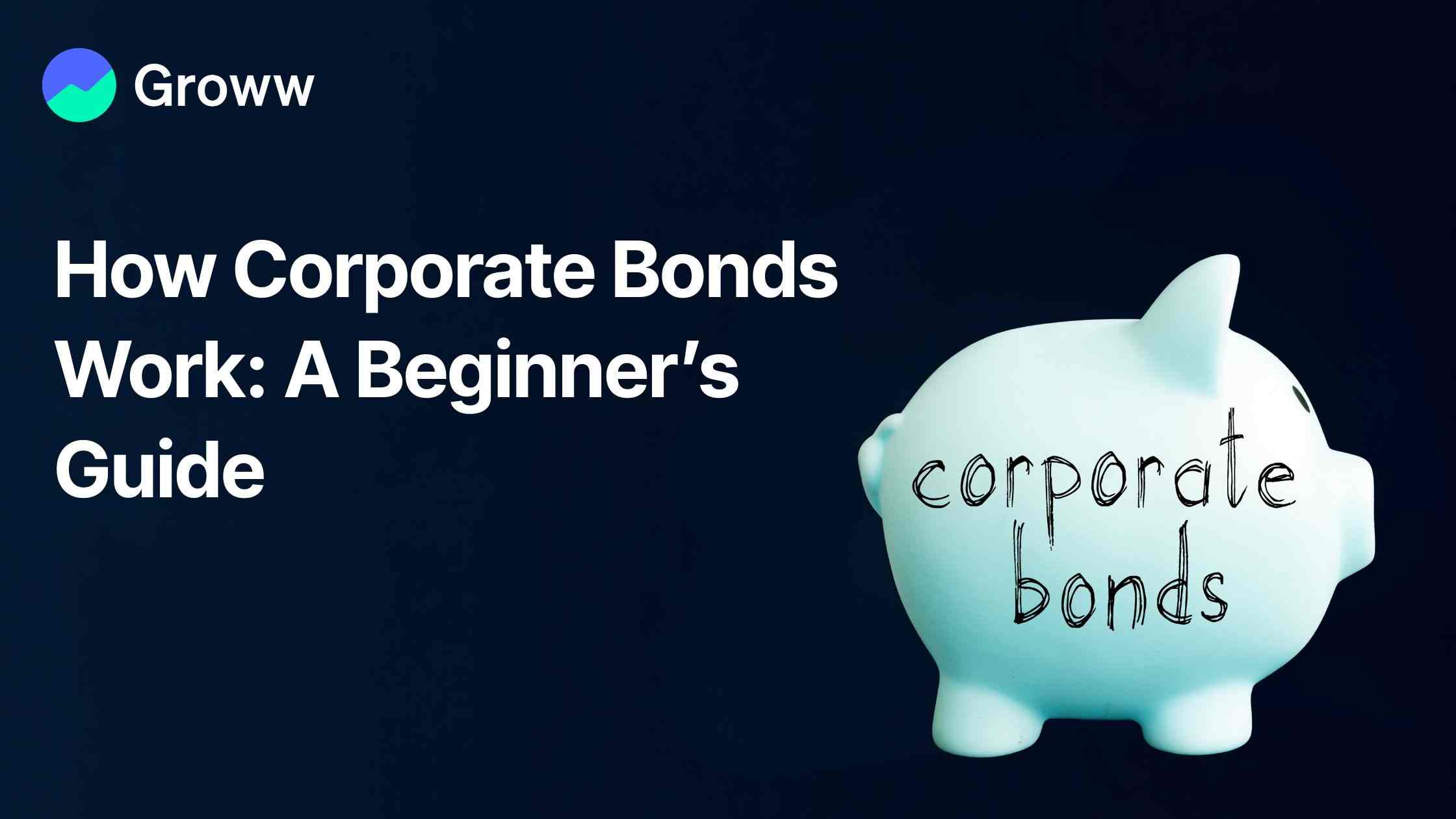 How Corporate Bonds Work: A Beginner’s Guide