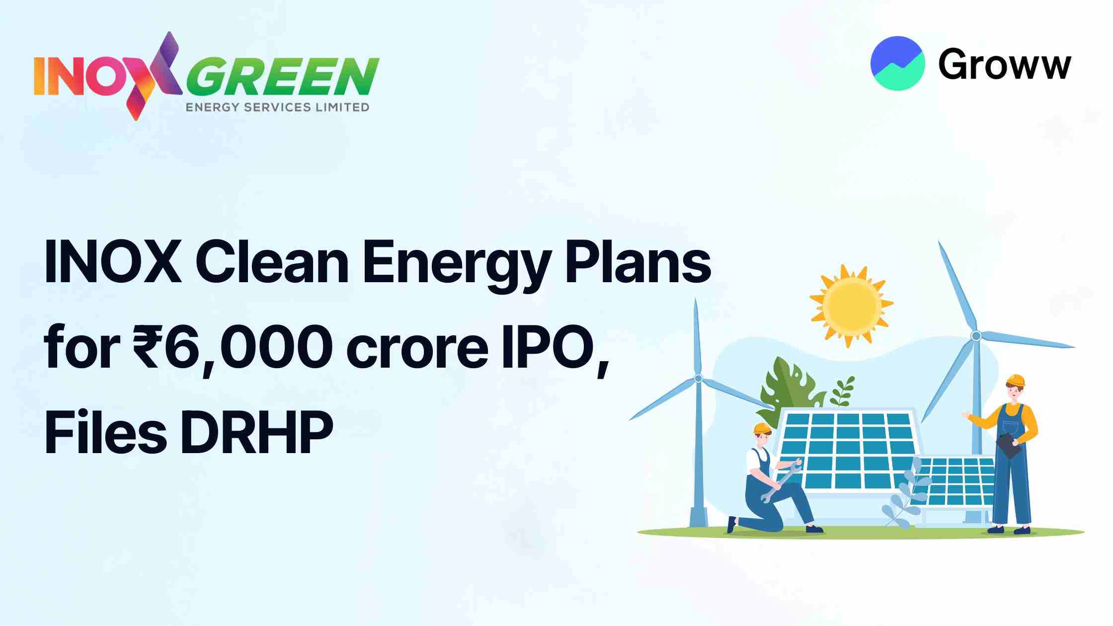 INOX Clean Energy Plans for ₹6,000 crore IPO, Files Confidential DRHP with SEBI