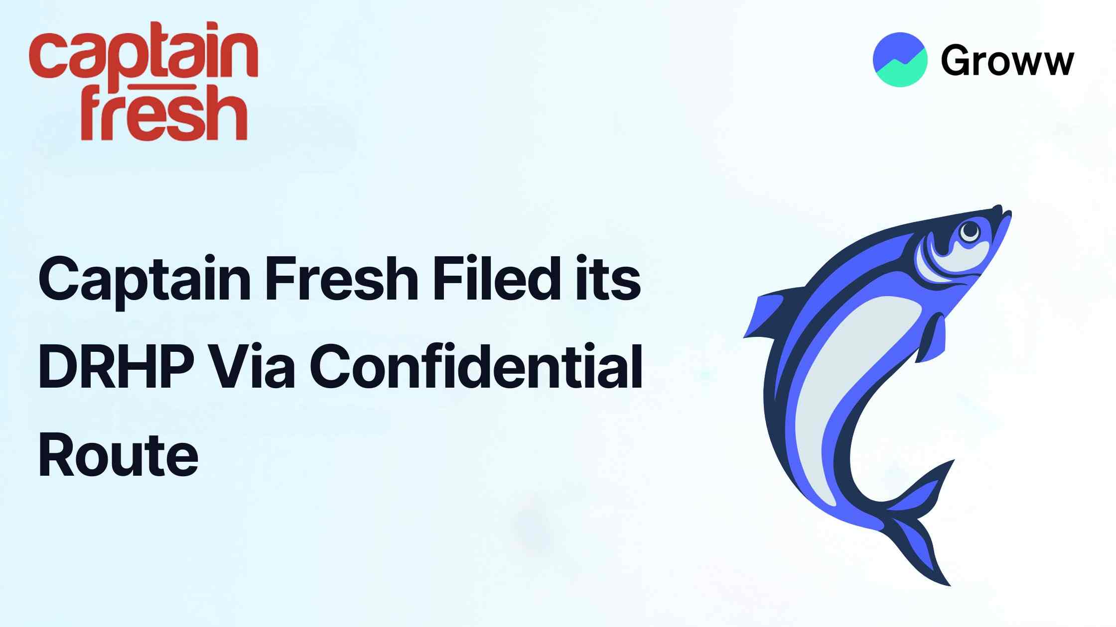 Captain Fresh Files DRHP With SEBI Via Confidential Route