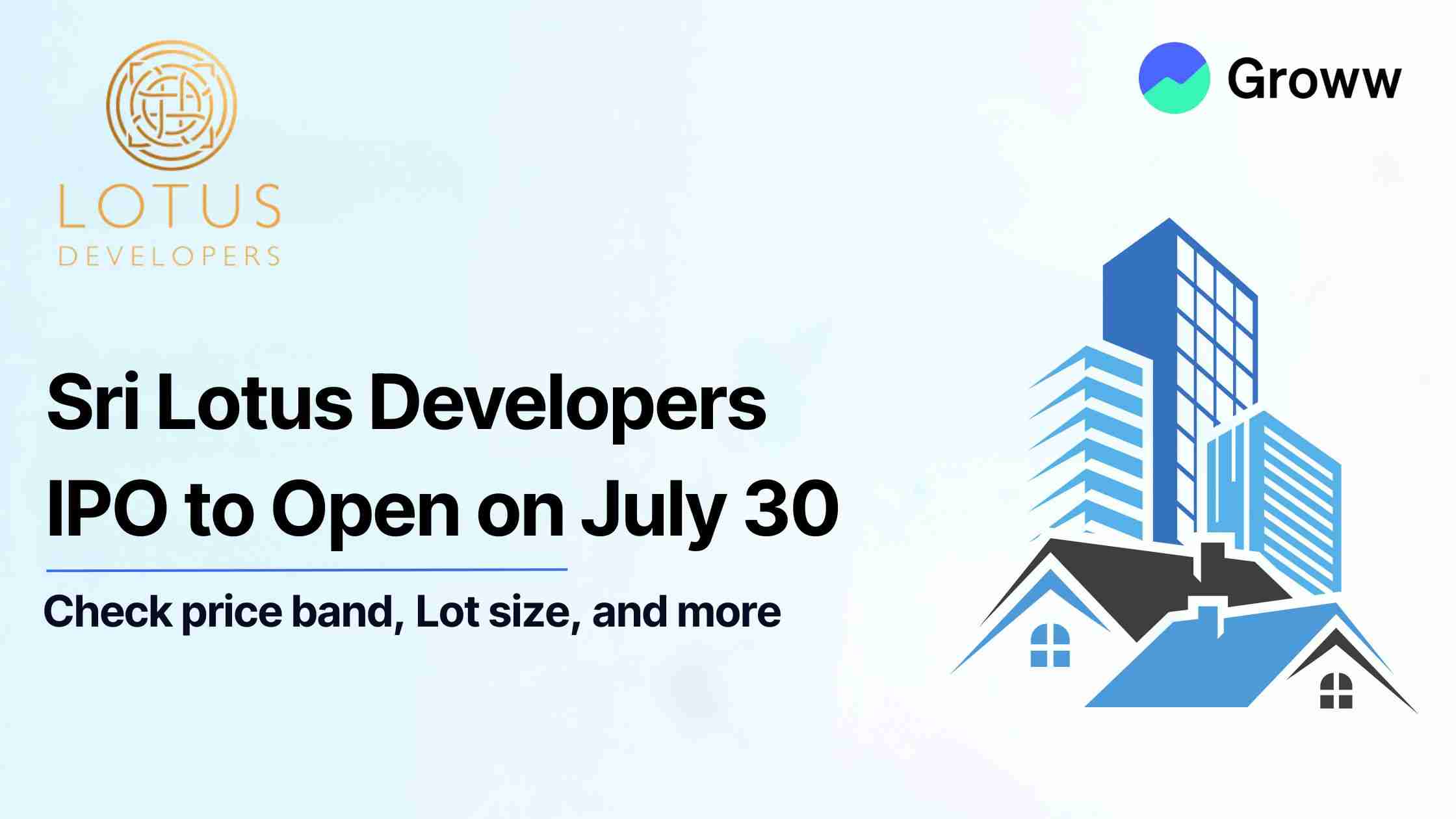 Sri Lotus Developers IPO to Open on July 30 - Check Price band, Lot Size, and More