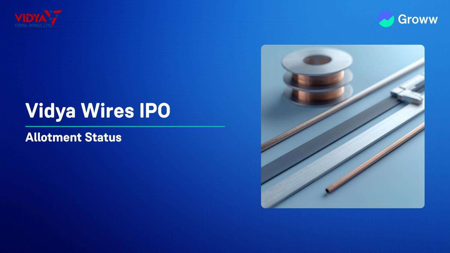 Vidya Wires IPO Allotment Status: Check Overall Subscription & Steps to Verify Status 