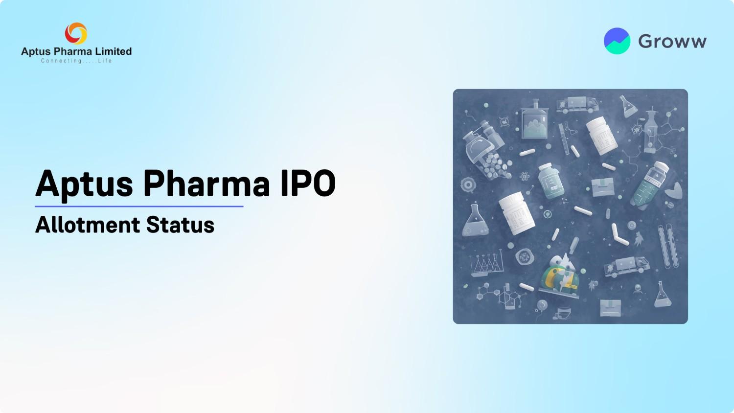 Aptus Pharma IPO Allotment Status; Steps to verify status.