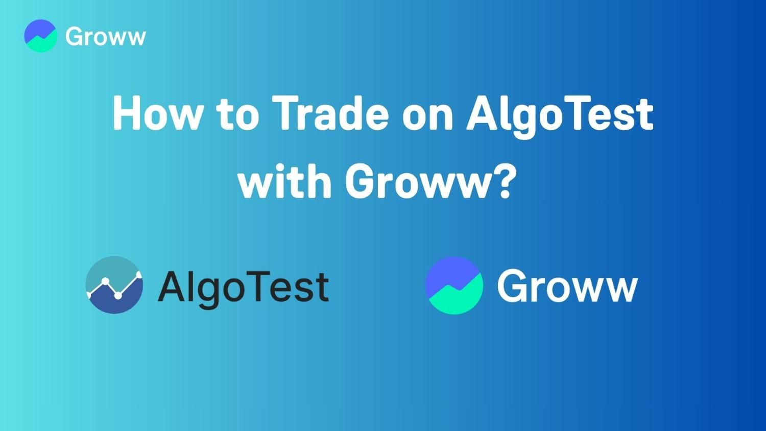 How to Trade on AlgoTest Using Groww