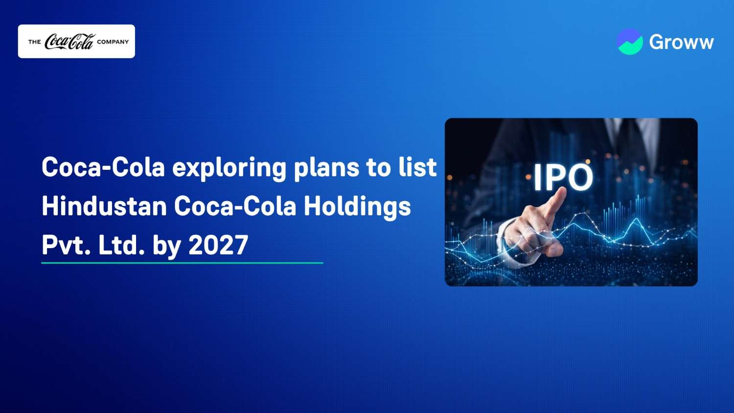 Coca-Cola Exploring Plans to List Indian Bottler, Hindustan Coca‑Cola Holdings Pvt. Ltd., by 2027