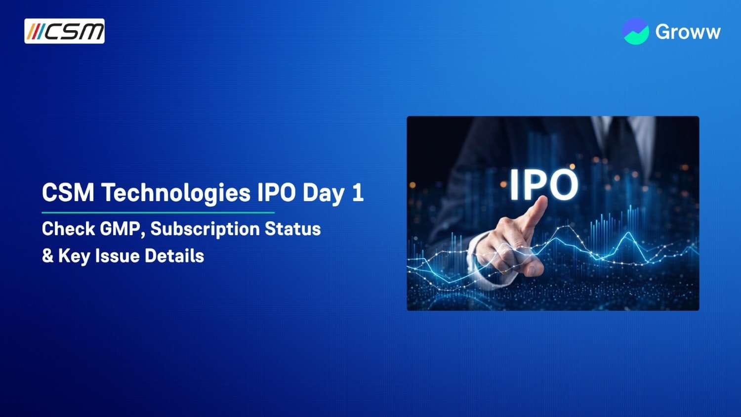 CSM Technologies IPO Day 1: Check GMP, Subscription Status & Key Highlights
