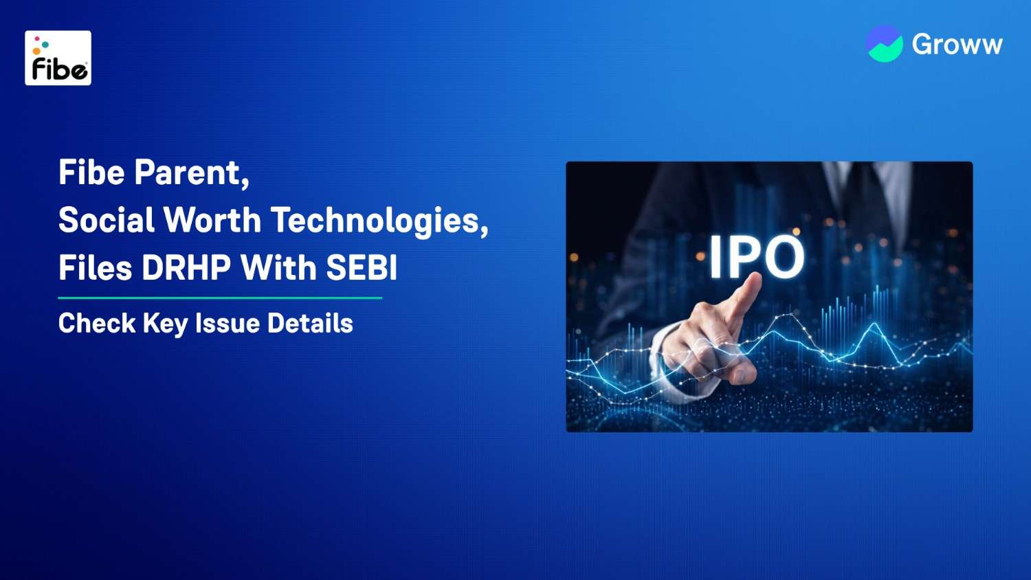 Fibe Parent Social Worth Technologies Files DRHP With SEBI to Raise ₹750 Crore Through IPO: Check Key Issue Details